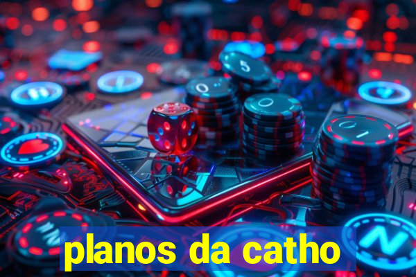 planos da catho